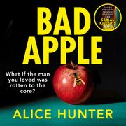 Bad Apple: The brand new addictive crime thriller for 2024 from the author of bestselling sensation The Serial Killer’s Wife now a Paramount+ TV show Alice Hunter