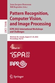 Pattern Recognition, Computer Vision, and Image Processing. ICPR 2022 International Workshops and Challenges Jean-Jacques Rousseau