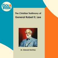 [100% Original Books] - The Christian Testimony of General Robert E. Lee by Edward DeVries (US editi