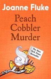 Peach Cobbler Murder (Hannah Swensen Mysteries, Book 7) Joanne Fluke