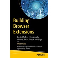 Building Browser Extensions: Create Modern Extensions for Chrome, Safari, Firefox, and Edge [1 ed.]