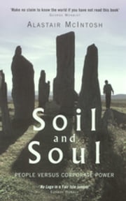 Soil and Soul: People versus Corporate Power Alastair McIntosh