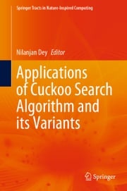 Applications of Cuckoo Search Algorithm and its Variants Nilanjan Dey