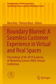 Boundary Blurred: A Seamless Customer Experience in Virtual and Real Spaces Nina Krey