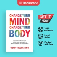 Change Your Mind, Change Your Body: How to Have Permanent Weight-Loss Success for a - 9781732158641