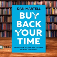 Buy Back Your Time: Get Unstuck, Reclaim Your Freedom, and Build Your Empire by Dan Martell [High Quality Paperback]