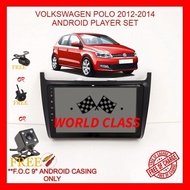 VOLKSWAGEN POLO 2012-2014 ANDROID 9" IPS PLAYER 2.5D WITH ( F.O.C ANDROID PLAYER CASING)