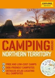 Camping around Northern Territory Explore Australia Publishing