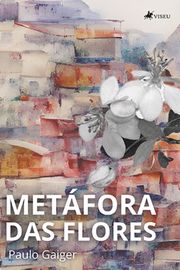 Metáfora das flores Paulo Gaiger