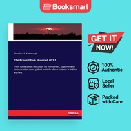 The Bravest Five Hundred of '61: Their noble deeds described by themselves, togethe - 9783337308032