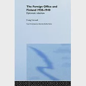 The Foreign Office And Finland 1938-1940: Diplomatic Sideshow