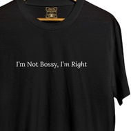 [D25-006] PREMIUM T-SHIRT - IM NOT BOSSY, IM RIGHT MINIMALIST CASUAL SHIRT