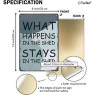 What Happens in The Shed Stays in The Shed 8X12 Inch Retro Look Tin Decoration Painting Sign for Hom