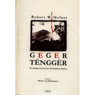 Geger Tengger : Perubahan Sosial dan Perkelahian Politik - Robert W. Hafner - NR