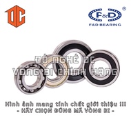Vòng bi F&D 6202 638 623 6205 695 6204 698 6304 6010 6007 685 6207 626 6003 696 6201 697 6008 6302 6
