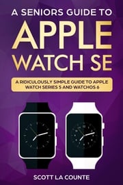 A Seniors Guide To Apple Watch SE Scott La Counte