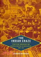 30297.The Indian Craze: Primitivism, Modernism, and Transculturation in American Art, 1890?915