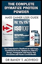 The Complete Dymatize Protein Powder Mass Gainer User Guide: The Comprehensive Handbook for Safe Usa