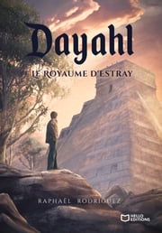 Dayahl - Le Royaume d'Estray Raphaël Rodriguez