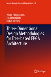 Three-Dimensional Design Methodologies for Tree-based FPGA Architecture Vinod Pangracious