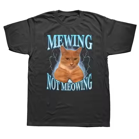 Mewing Not Meowing T Shirt Cute Cats Funny Graphic T-shirts Soft Unisex O-neck Tee Tops 90s Women Cl