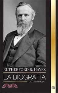 1998.Rutherford B. Hayes: La biografía de un presidente de la Guerra Civil estadounidense, liderazgo y traición
