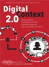 Digital Context 2.0 ― Seven Lessons in Business Strategy, Consumer Behavior, and the Internet of Things