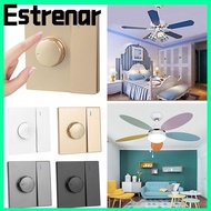 ESTRENAR Speed Control Switch 86*86mm Universal ON- Dimmer Switch