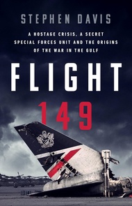 Flight 149: A Hostage Crisis, a Secret Special Forces Unit, and the Origins of the Gulf War Flight 1
