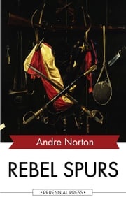 Rebel Spurs Andre Norton