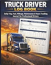 Truck Driver Log Book: Daily Trip, Fuel, Mileage, Maintenance & Hours Tracking Journal for Professio