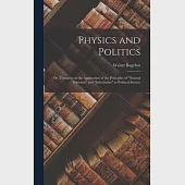 Physics and Politics; or, Thoughts on the Application of the Principles of natural Selection and inheritance to Political Society
