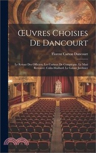 4886.OEuvres Choisies De Dancourt: Le Retour Des Officiers. Les Curieux De Compiègne. Le Mari Retrouvé. Colin-Maillard. Le Galant Jardinier