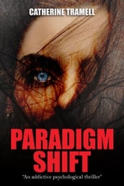 Paradigm Shift : an Addictive Psychological Thriller Catherine Tramell