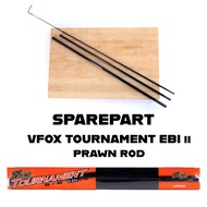 SPARE PART ONLY VFOX PRAWN ROD TOURNAMENT EBI II MANCING UDANG JORAN PANCING UDANG JORAN UDANG