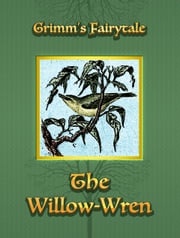 The Willow-Wren Grimm’s Fairytale