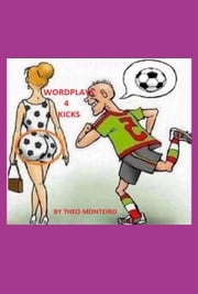 Wordplays 4 Kicks Theobaldo Vieira Monteiro
