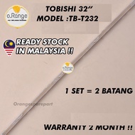 TB-T232 TOBISHI 32" LED TV BACKLIGHT (LAMPU TV) TOBISHI 32 INCH LED TV BACKLIGHT TBT232 T232