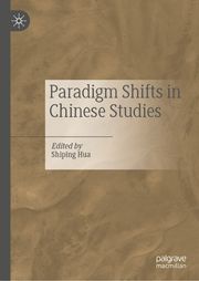 Paradigm Shifts in Chinese Studies Shiping Hua