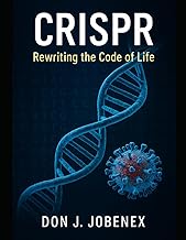 CRISPR: Rewriting the Code of Life