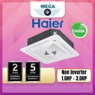 HAIER Non-Inverter R410A  Ceiling Cassette [1.0HP - 3.0HP]