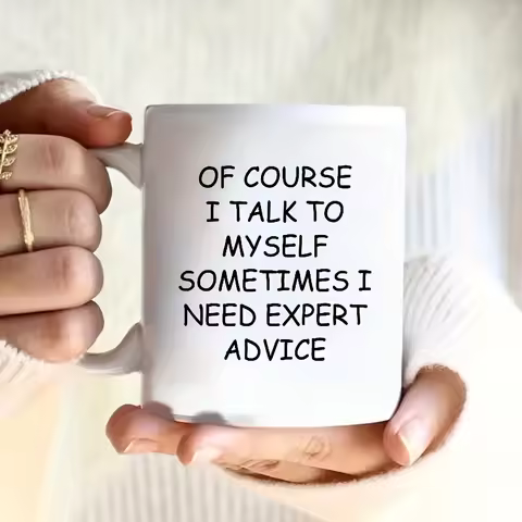 1pc Coffee Mug "Of Course I Talk To Myself, Sometimes I Need Expert Advice" Funny Gifts Friend Men W