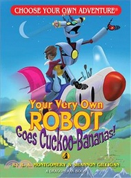 Your Very Own Robot Goes Cuckoo Bananas