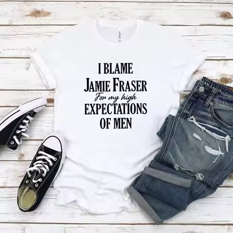 I Blame Jamie Fraser for My High Expectations of Men T Shirt Jamie Fraser Tshirt Outlander Book Seri