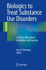Biologics to Treat Substance Use Disorders Ivan D. Montoya
