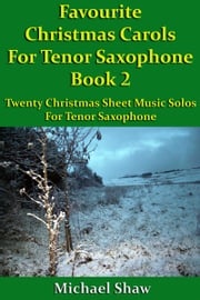 Favourite Christmas Carols For Tenor Saxophone Book 2 Michael Shaw