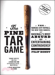 The Pine Tar Game ─ The Kansas City Royals, the New York Yankees, and Baseball's Most Absurd and Entertaining Controversy