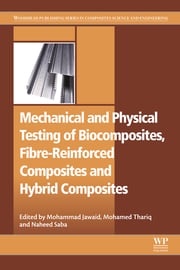 Mechanical and Physical Testing of Biocomposites, Fibre-Reinforced Composites and Hybrid Composites Naheed Saba