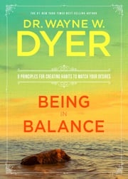 Being in Balance Dr. Wayne W. Dyer