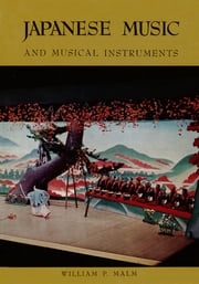 Japanese Music &amp; Musical Instruments William P. Malm